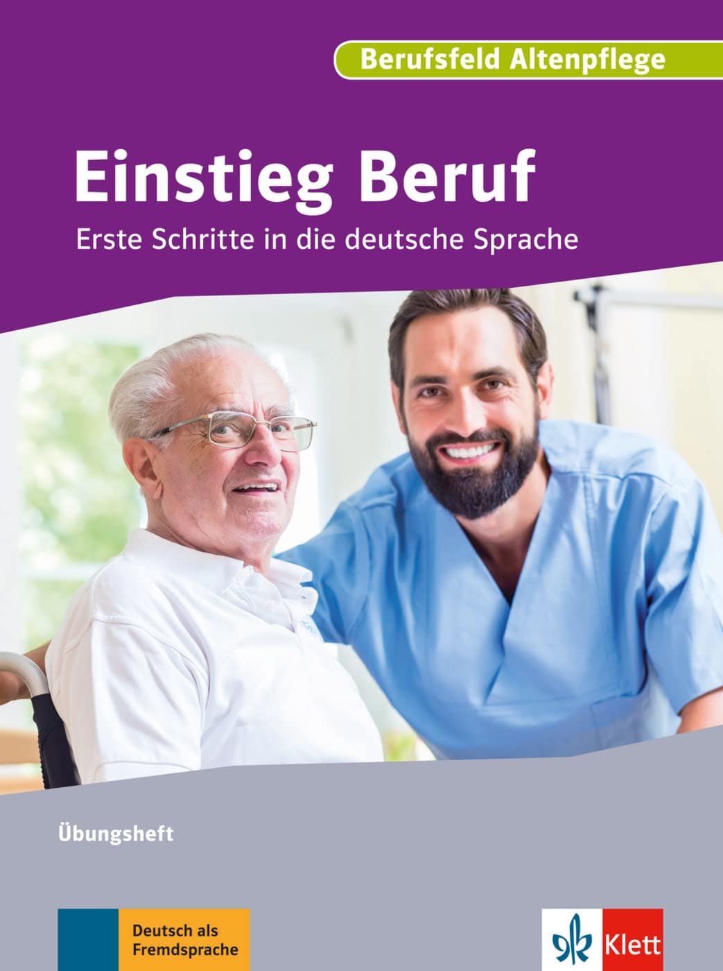 Berufsfeld Altenpflege: Erste Schritte in die deutsche Sprache. Übungsheft