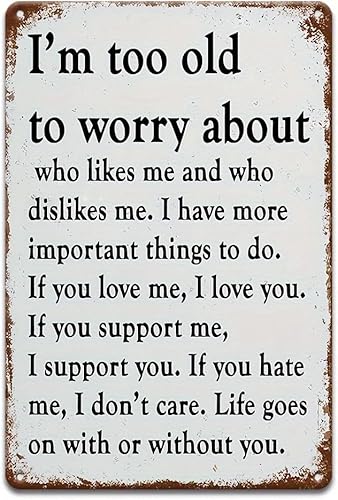 Letreros vintage de metal sarcástico, (8 x 12 pulgadas), póster divertido con texto en inglés "I Too Old To Worry, decoración de pared al aire