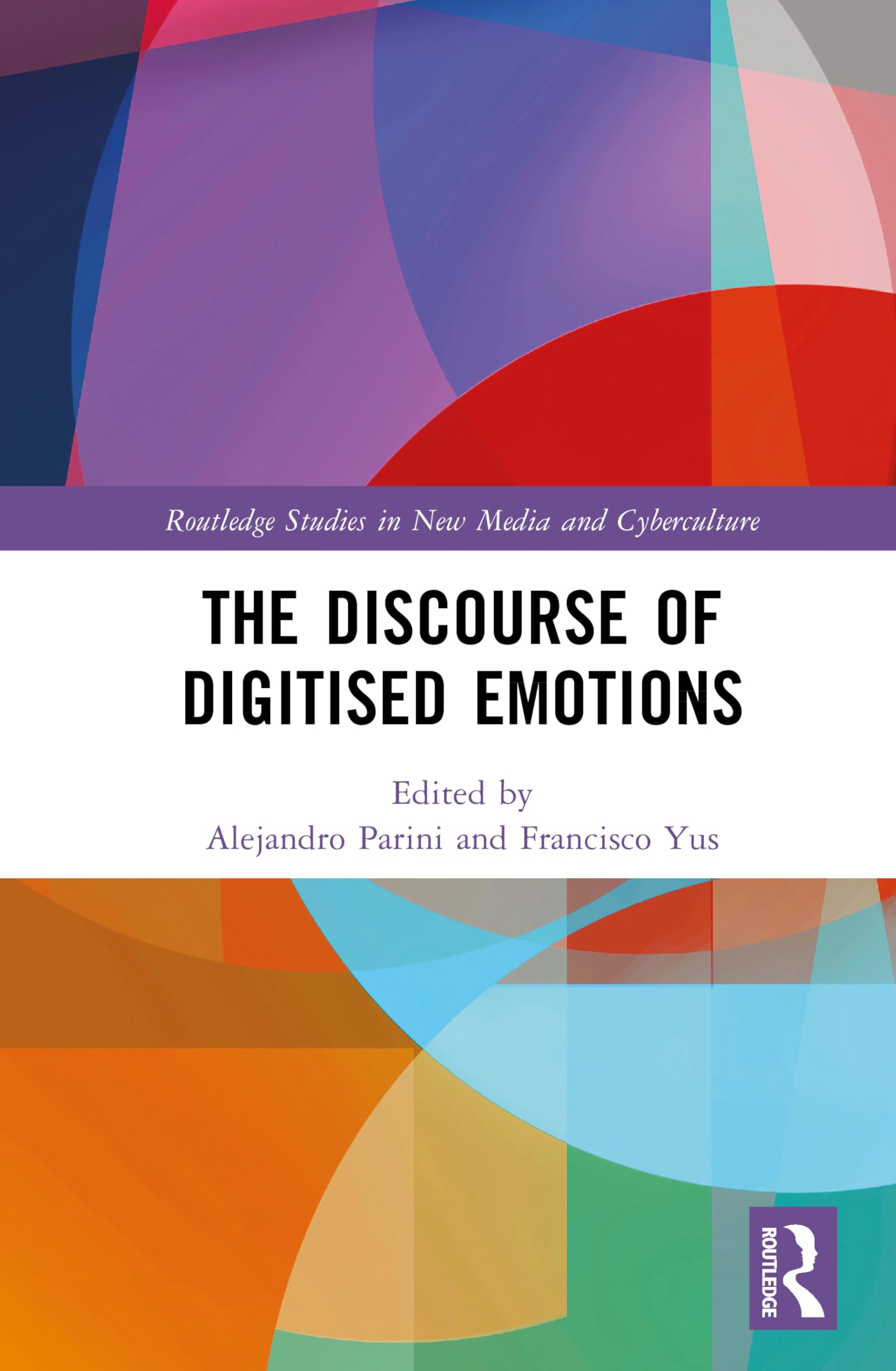 The Discourse of Digitised Emotions (Routledge Studies in New Media and Cyberculture)