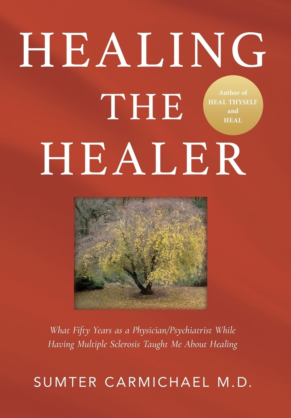 Healing the Healer: What Fifty Years as a Physician/Psychiatrist While Having Multiple Sclerosis Taught Me About Healing