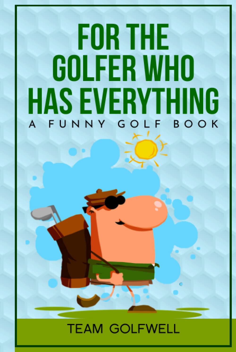 For the Golfer Who Has Everything: A Funny Golf Book