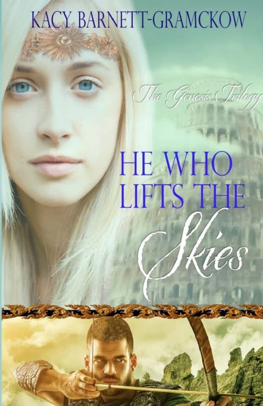 He Who Lifts The Skies: Volume 2 (The Genesis Trilogy)