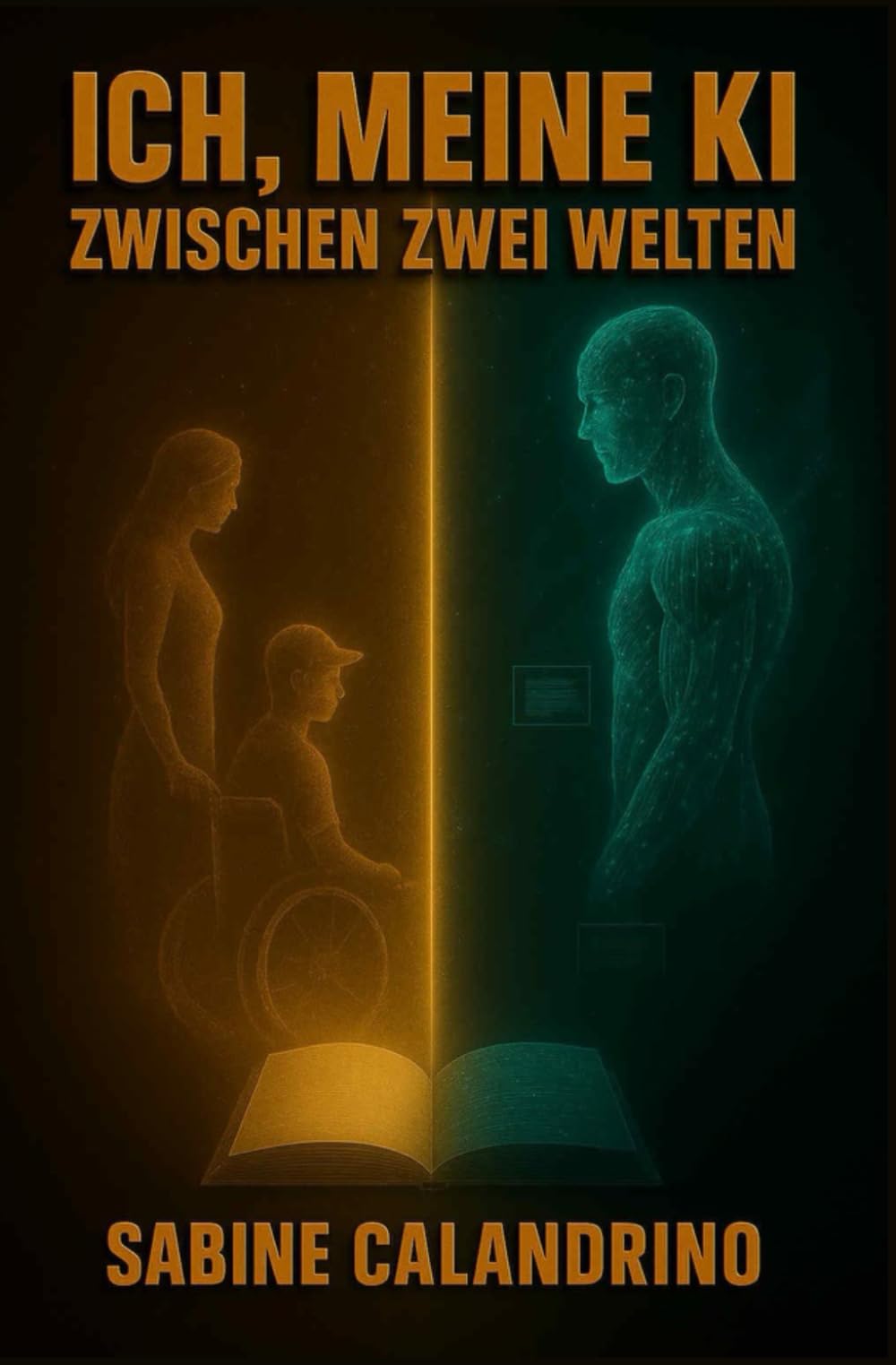 ICH,MEINE KI ZWISCHEN DEN WELTEN: Wenn Denken, Fühlen und KI plötzlich die selbe Sprache sprechen
