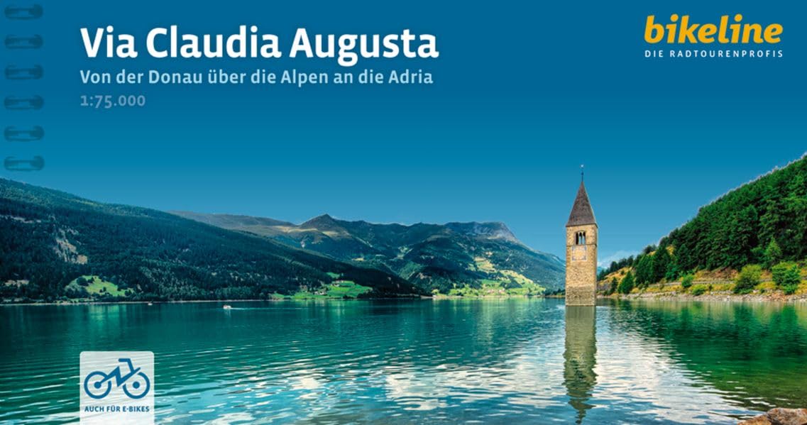 Via Claudia Augusta Von der Donau über die Alpen an die Adri: Von der Donau über die Alpen an die Adria, 967 km, 1:75.000, GPS-Tracks Download, LiveUpdate, Übernachtungsverzeichnis (Radtourenbücher)