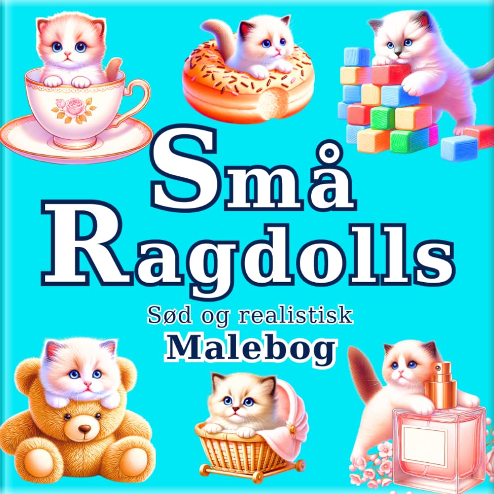 Små Ragdolls: Anti-stress malebog med søde og realistiske Ragdolls: 50 hyggelige motiver til afslapning, kreativitet og rolige stunder. (Kunstnerens rejse ind i en lille verden)