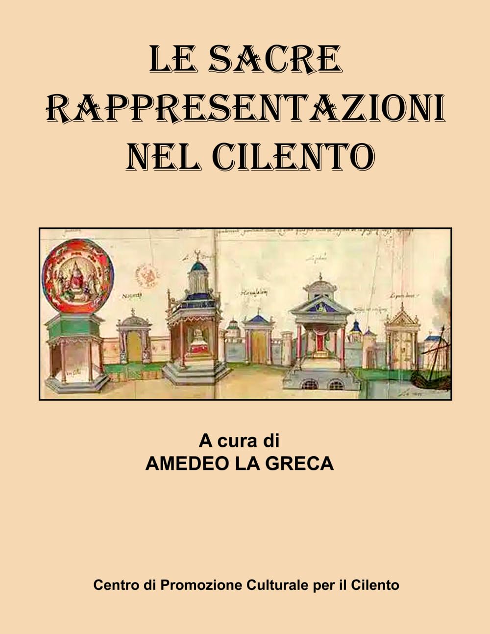 Le Sacre Rappresentazioni nel Cilento: A cura di Amedeo La Greca - Da un'idea di Giuseppe Stifano