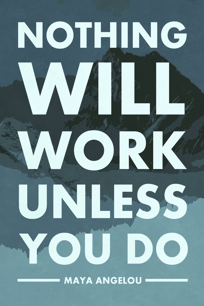 Maya Angelou Quotes Wall Art Nothing Will Work Unless You Do Quote Motivational Perseverance Determination Strength Resilience Dedication Cool Wall Art Print Poster 12x18