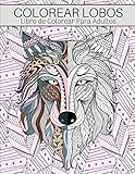 Colorear Lobos: Libro De Colorear Para Adultos - Colorear Animales Mandalas - Naturaleza Viva Coloreando Animales (Spanish Edition)