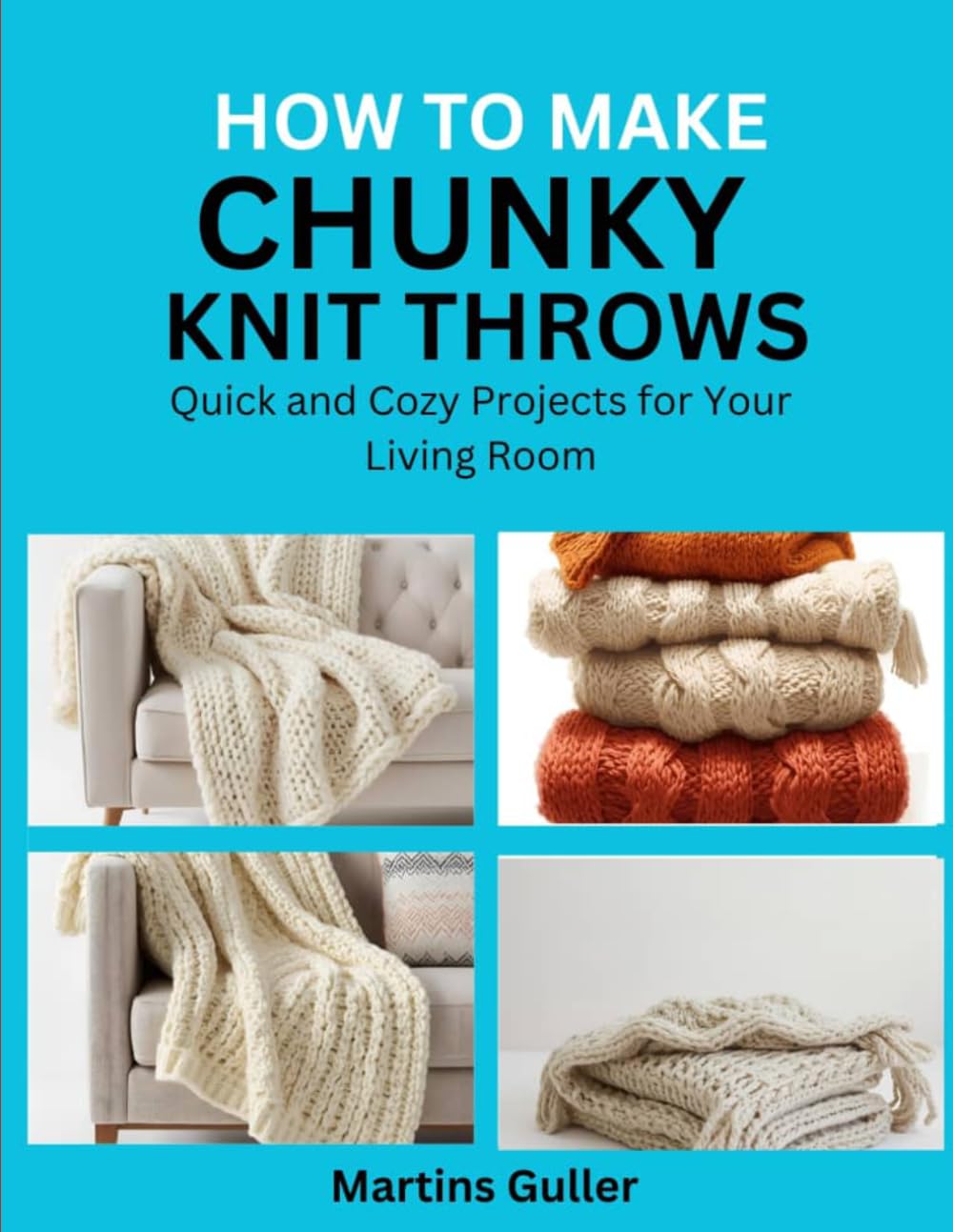 How to make Chunky Knit Throws: Quick and Cozy Projects for Your Living Room
