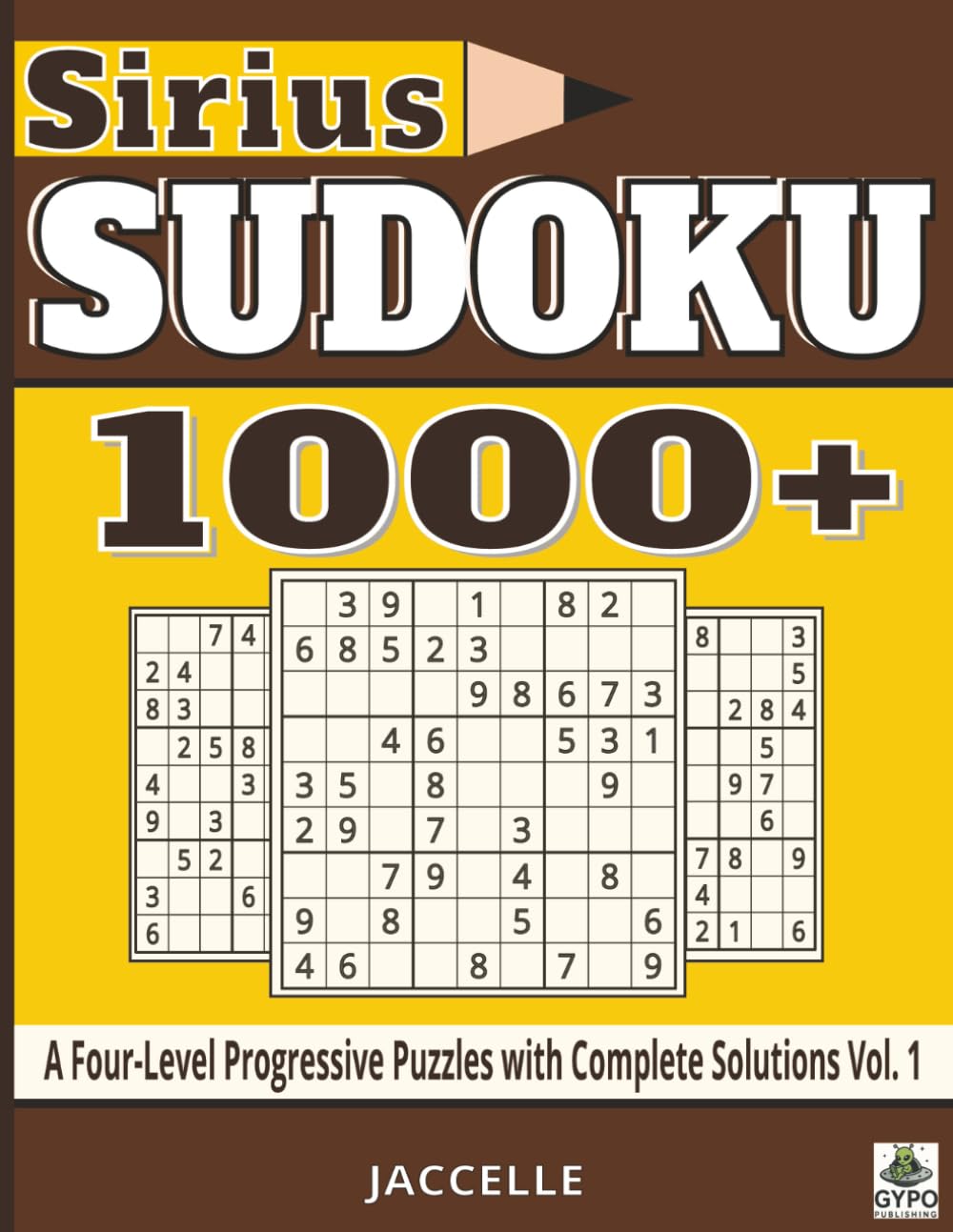 Sirius Sudoku: 1000+: A Four-Level Progressive Puzzles with Complete Solutions — Vol. 1