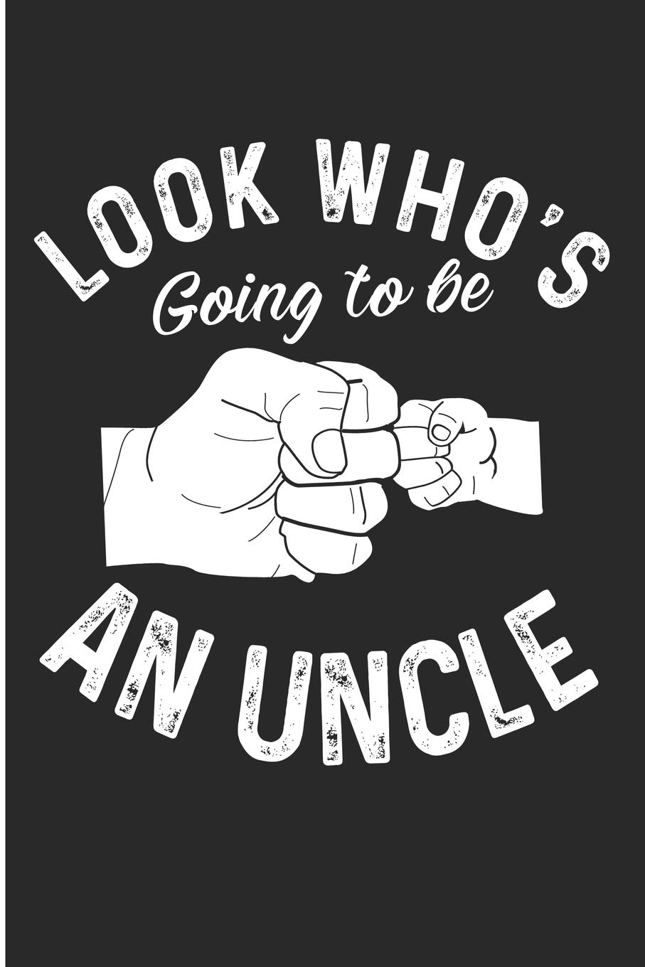 Look Who's Going To Be An Uncle: Promoted To Uncle Pregnancy Announcement Blank Lined Note Book