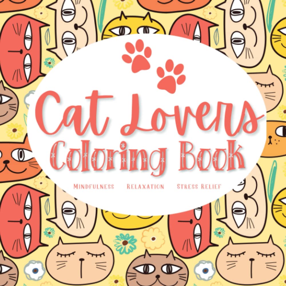 Cat Lovers Coloring Book: Adult Coloring Book For Relaxing, Stress Relief And Mindfulness | 50 Unique Cat Mandala Style Images