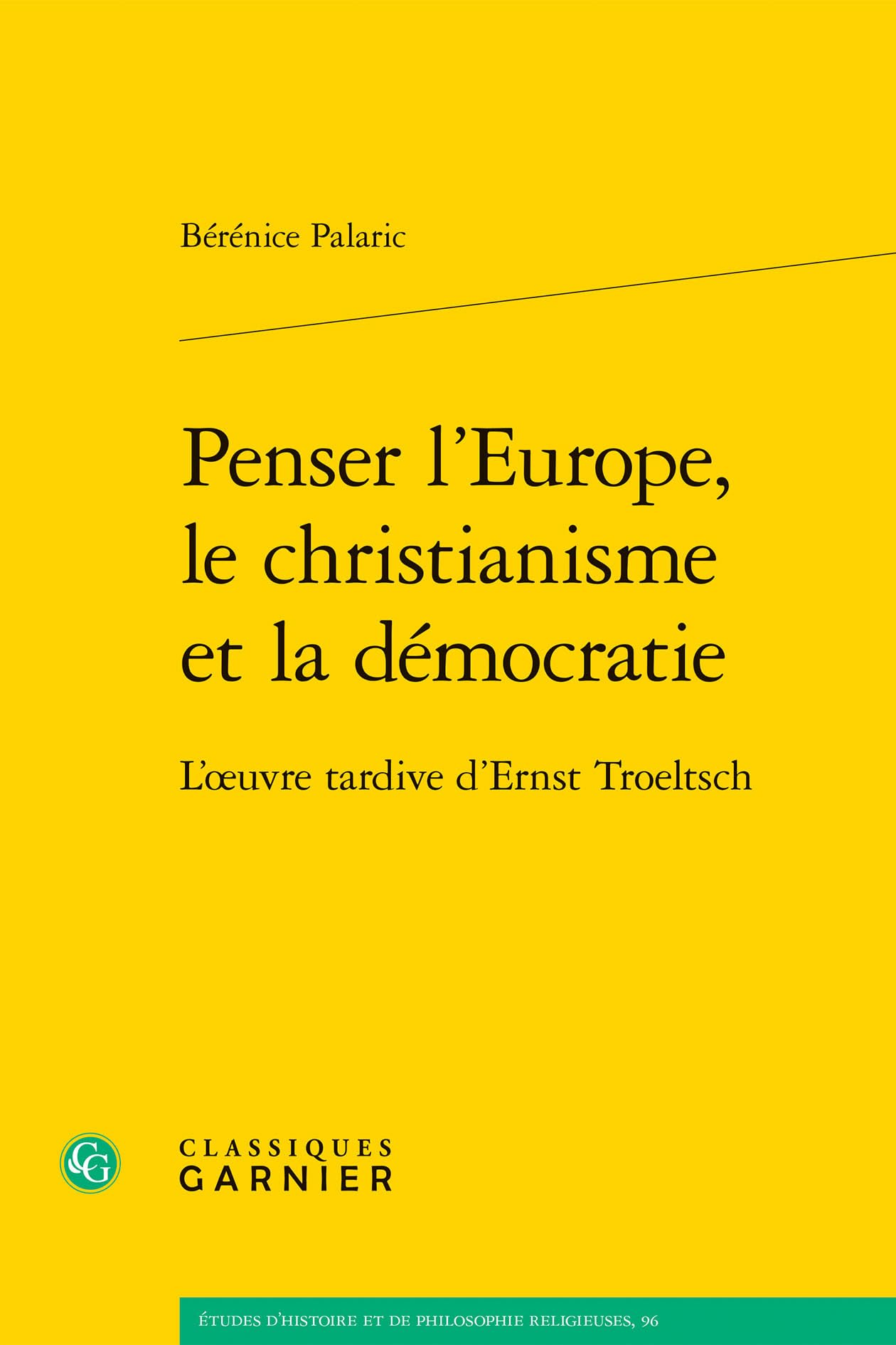 Penser l'Europe, le christianisme et la démocratie: L'oeuvre tardive d'Ernst Troeltsch