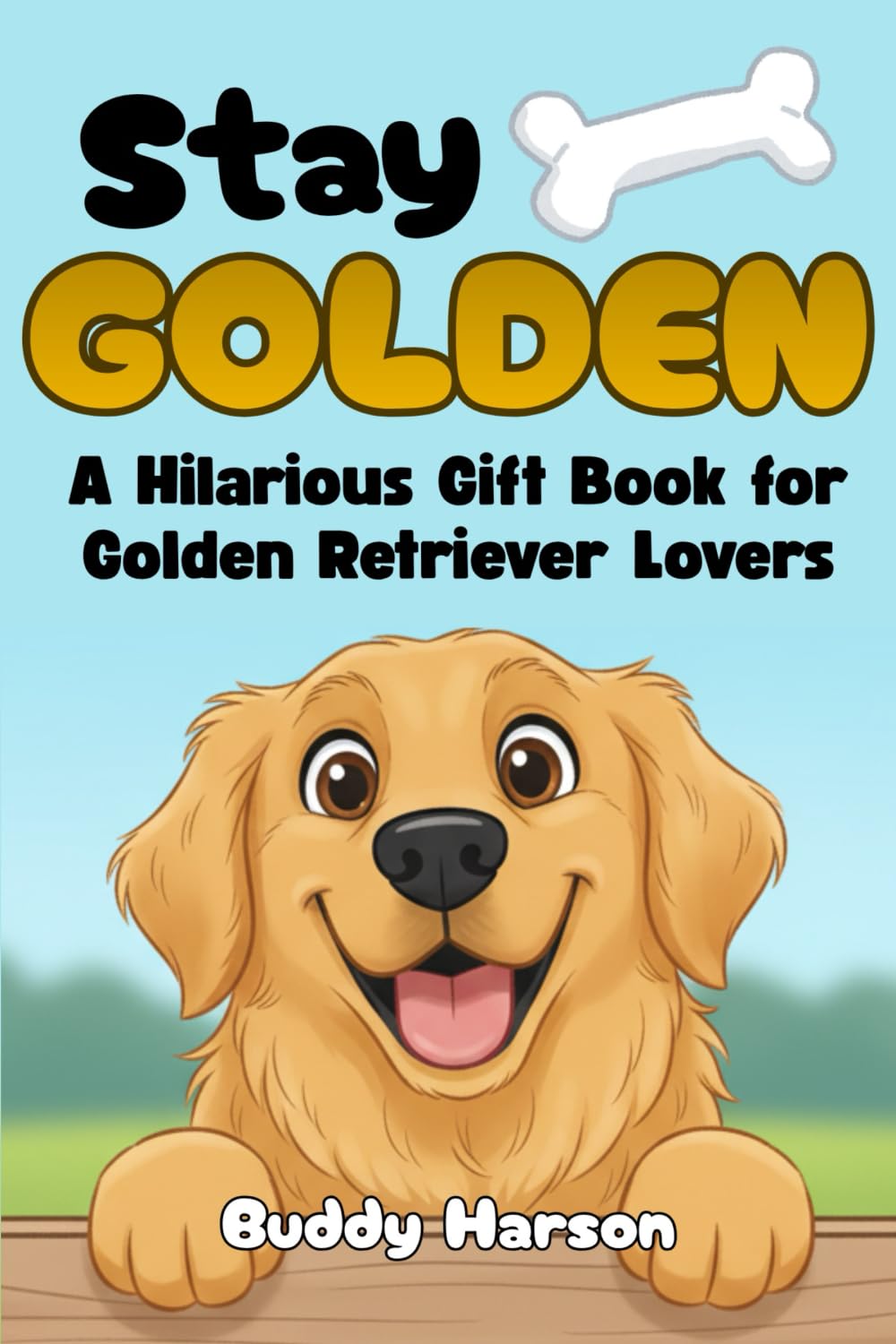 Stay Golden: A Hilarious Gift Book for Golden Retriever Lovers