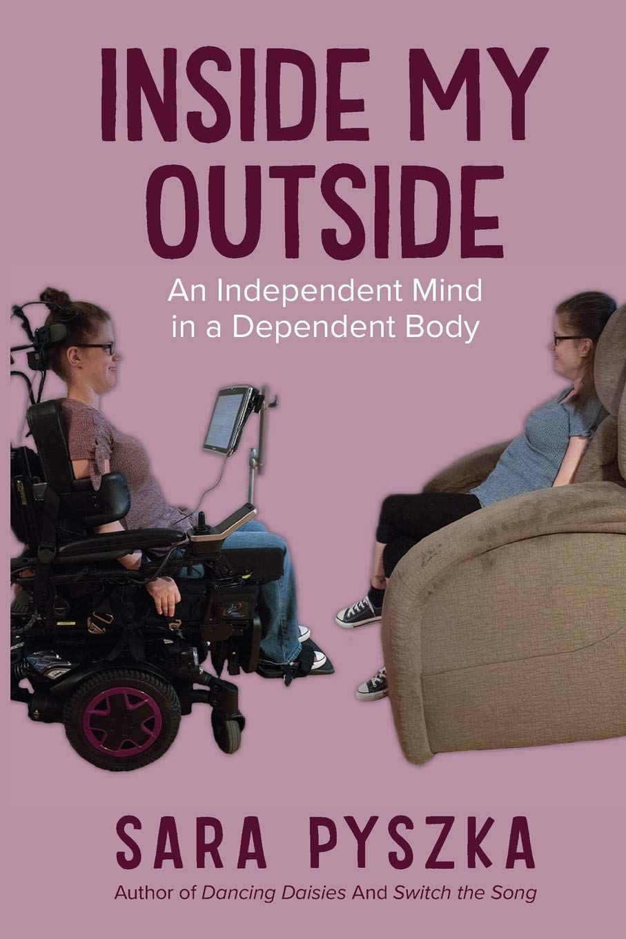 Inside My Outside: An Independent Mind in a Dependent Body