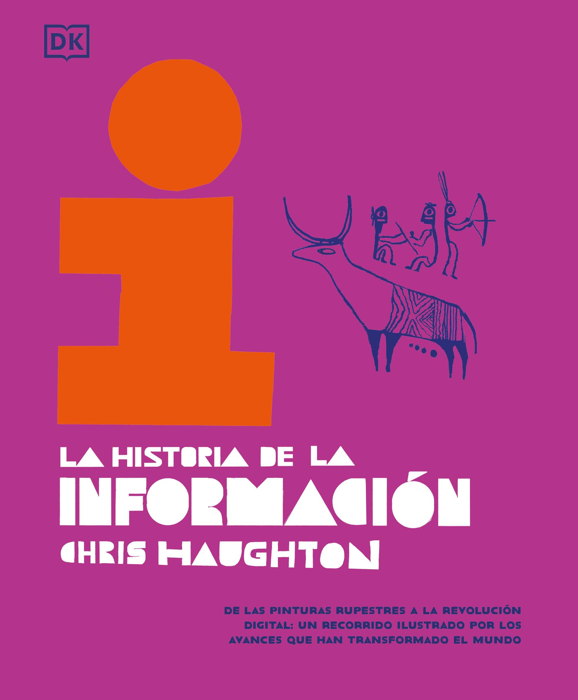La historia de la información: De las pinturas rupestres a la revolución digital: un recorrido ilustrado por los avances que han transformado el mundo (Enciclopedia visual juvenil)