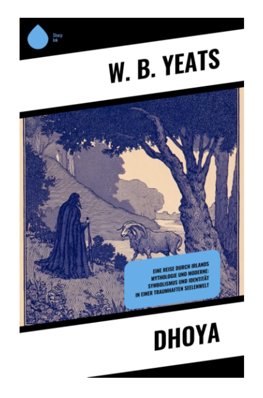 Dhoya: Eine Reise durch Irlands Mythologie und Moderne: Symbolismus und Identität in einer traumhaften Seelenwelt: Mythisches Irland zwischen ... tragischer Liebe und symbolistischer Prosa