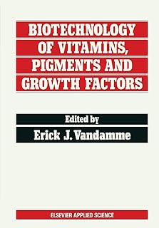 Biotechnology of Vitamins, Pigments and Growth Factors (Applied Biotechnology Series)