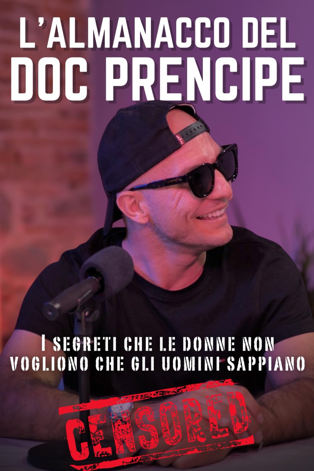 L'Almanacco del DOC Prencipe - Manuale di Seduzione e Crescita Personale Maschile | Come Capire le Donne, Leggere i Segnali e Smettere di Essere “Solo un Amico”