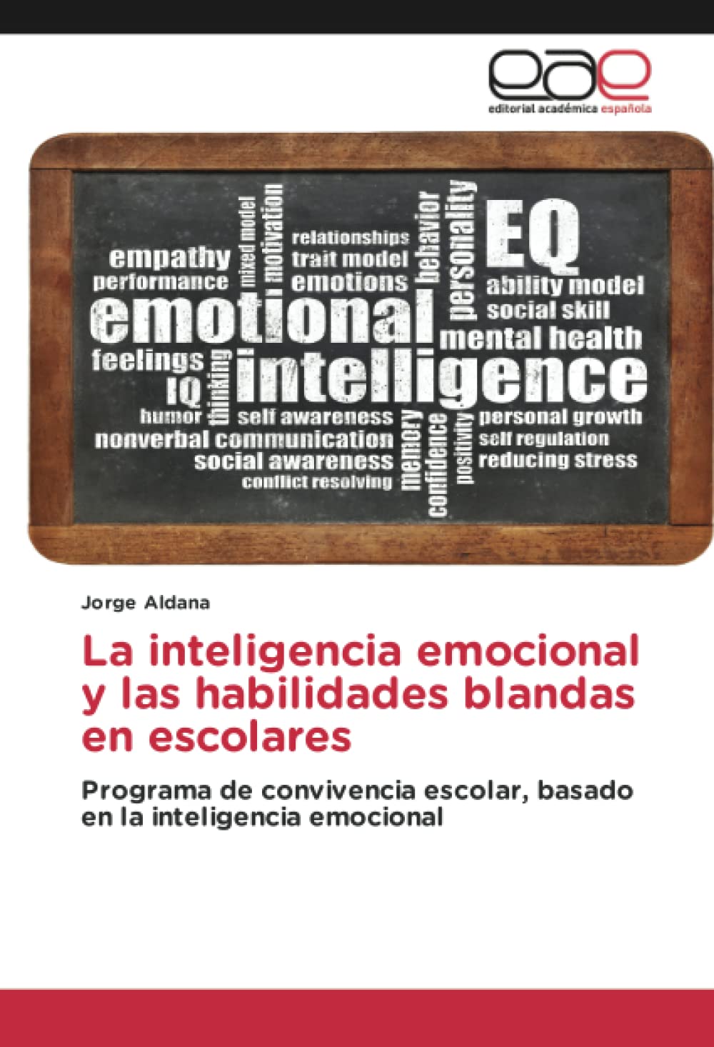 La inteligencia emocional y las habilidades blandas en escolares: Programa de convivencia escolar, basado en la inteligencia emocional