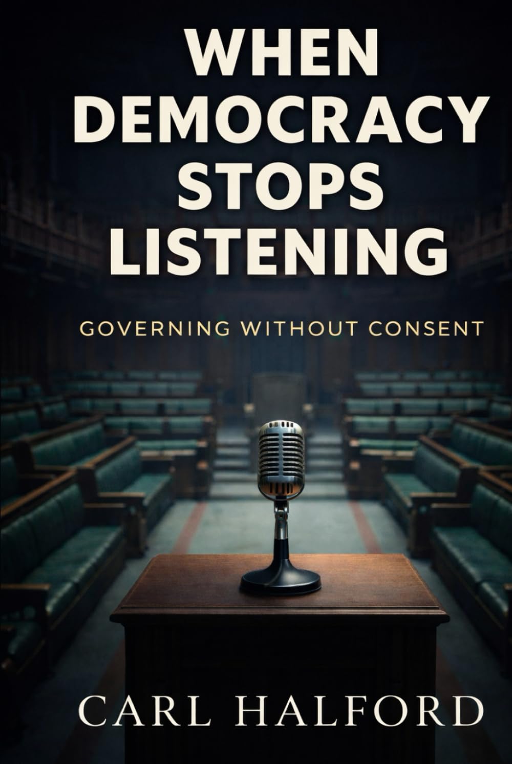When Democracy Stops Listening: Governing Without Consent