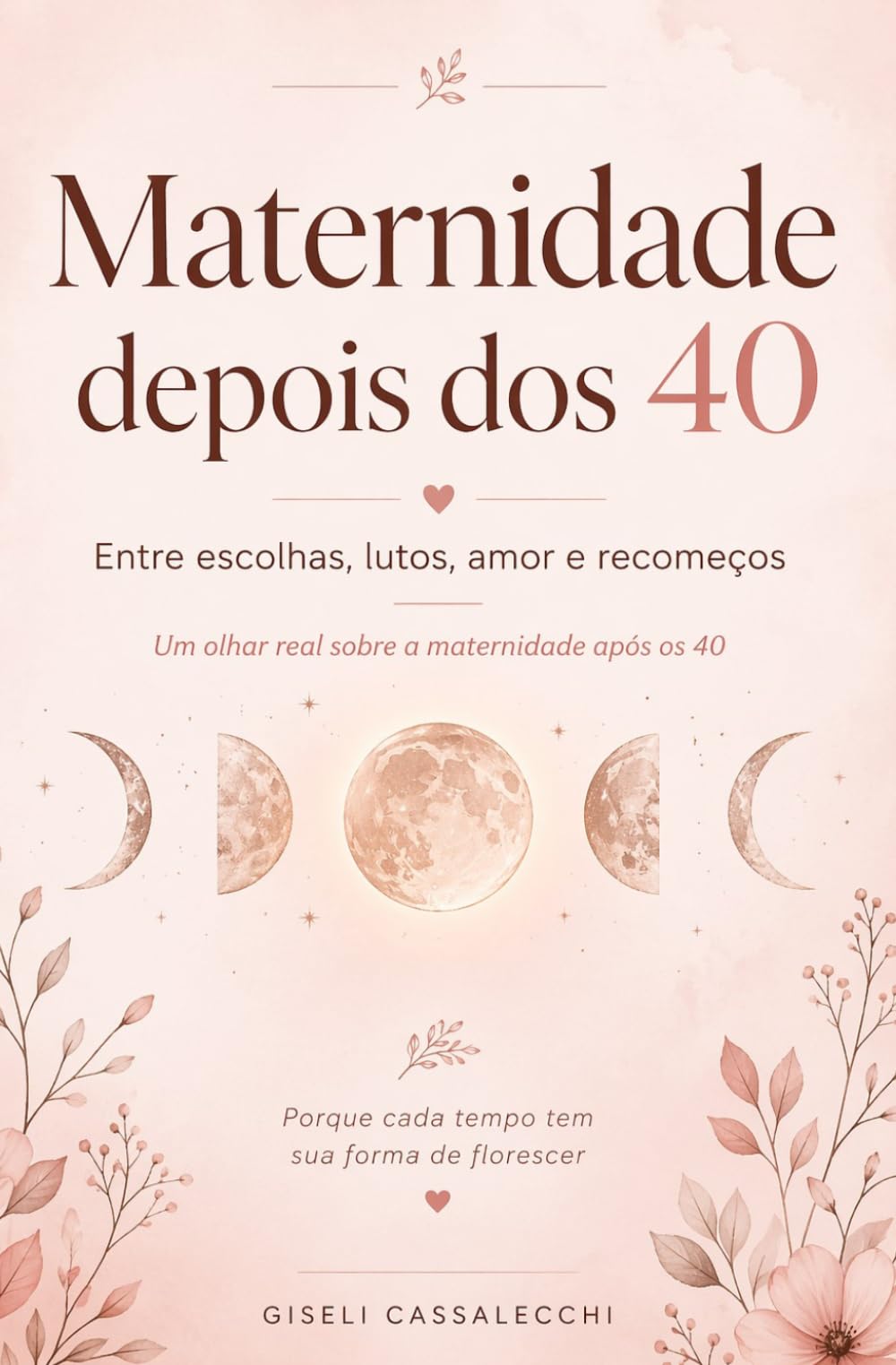 Maternidade depois dos 40: Entre escolhas, lutos, amor e recomeços (Trilogia da Maternidade Depois dos 40)