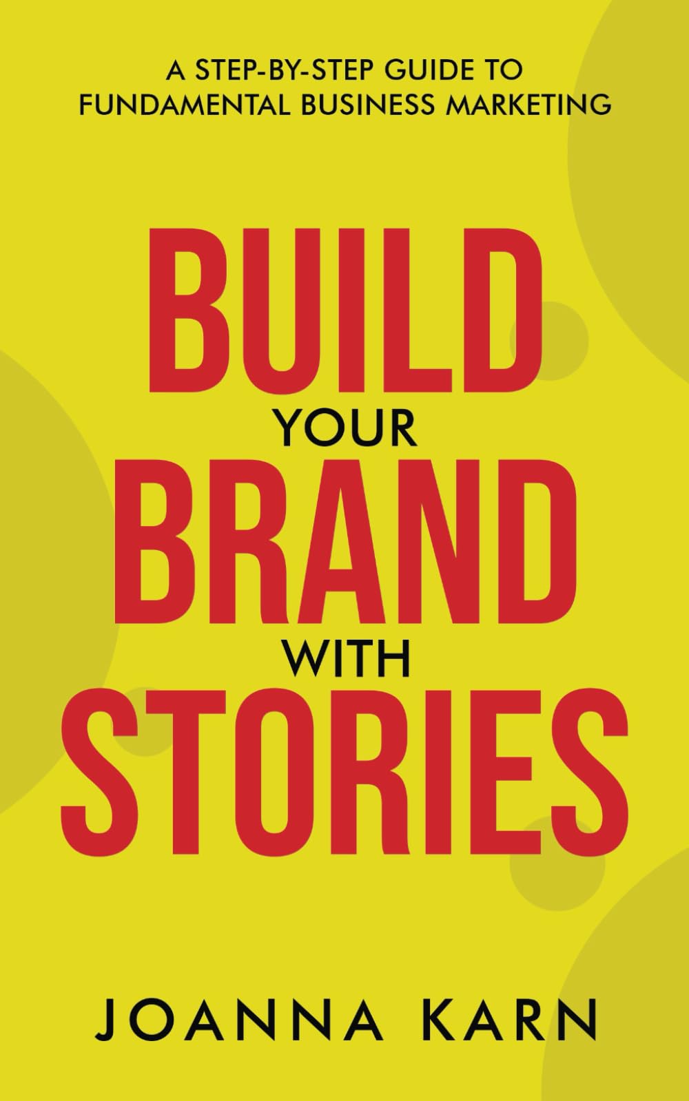Build Your Brand with Stories: A Step-by-Step Guide to Fundamental Business Marketing