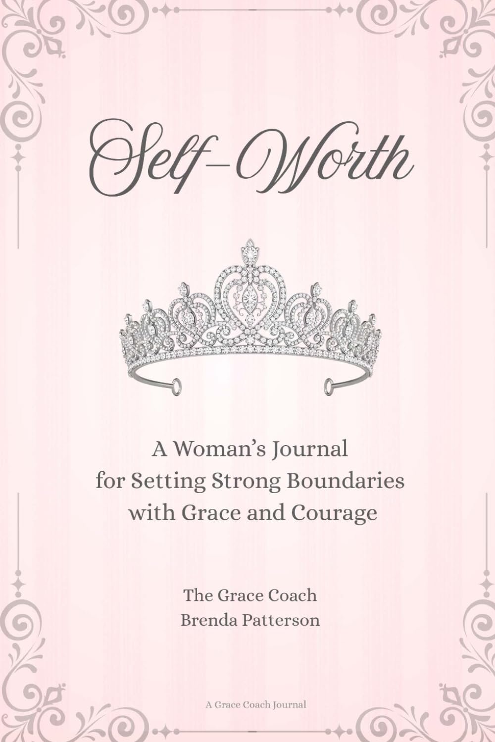 Self-Worth: A Woman's Journal for Setting Strong Boundaries with Grace and Courage