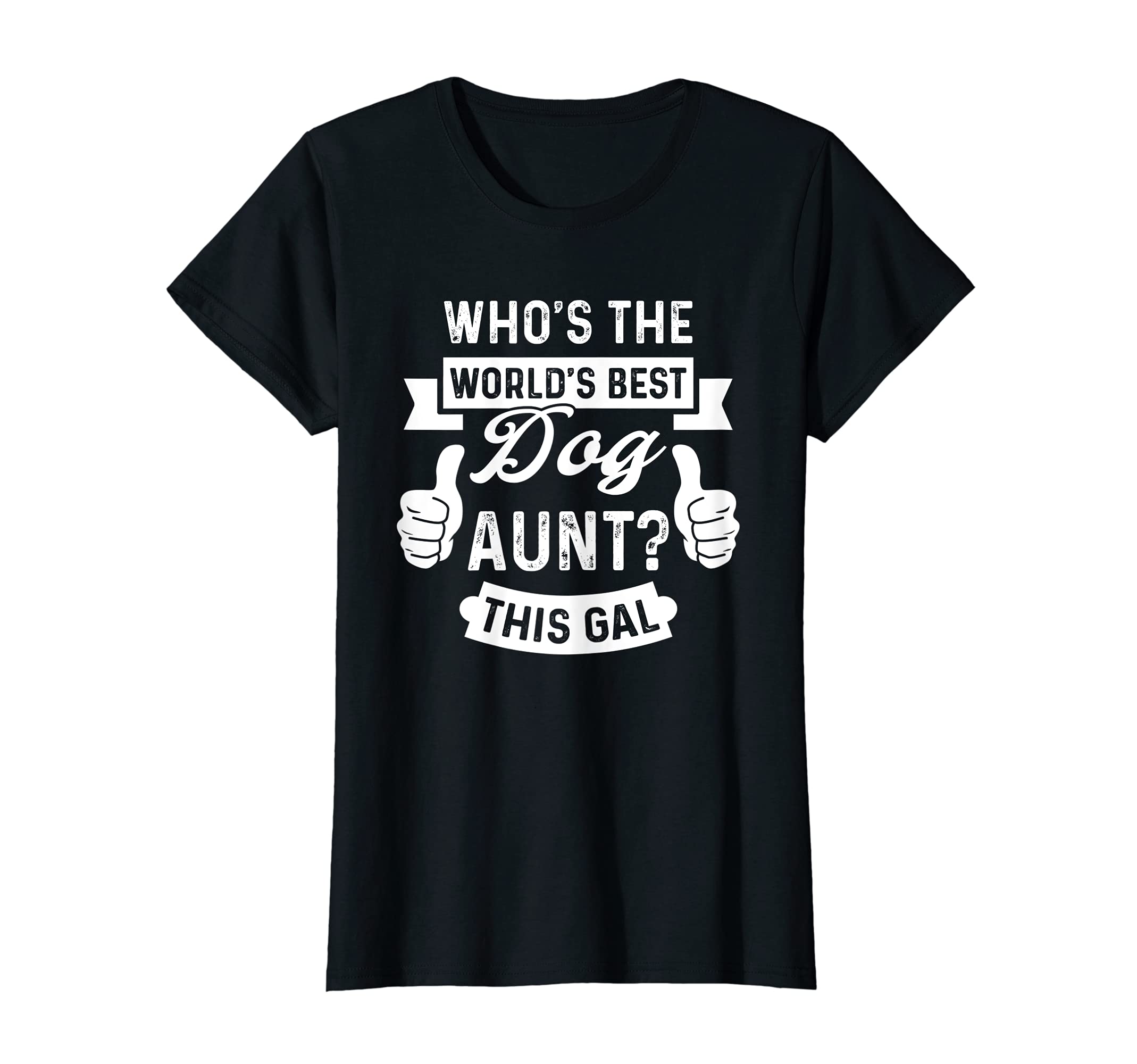 Womens Who's the world's best Dog Aunt? This gal Dog Aunt T-Shirt, Black