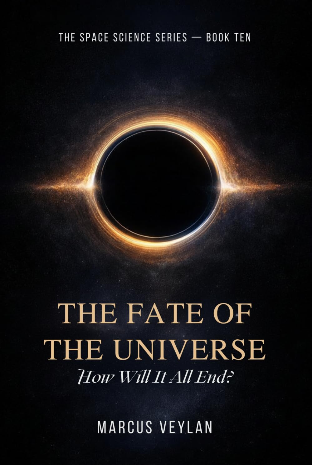 The Fate of the Universe: How Will It All End? (The Space Science Series)