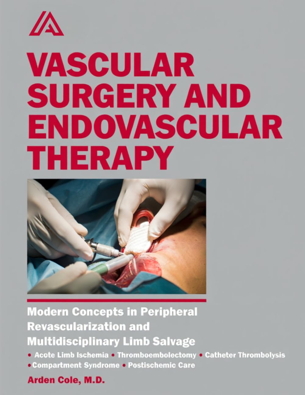 Vascular Surgery and Endovascular Therapy: Modern Concepts in Peripheral Revascularization and Multidisciplinary Limb Salvage