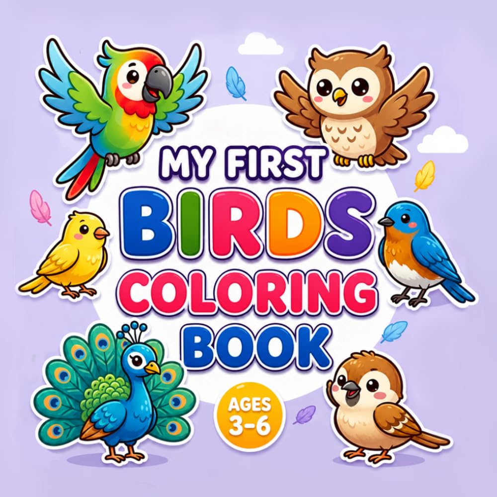 My First Birds Coloring Book: Big and Easy-to-Color Birds Coloring Page for Little Hands | Perfect for Toddlers & Preschoolers Ages 3–6 (My First Coloring Book for Toddlers and Preschoolers Ages 3–6)