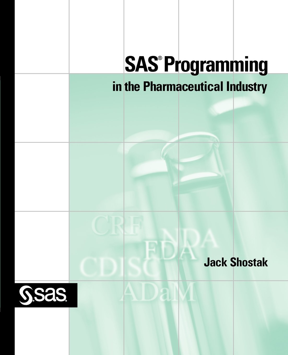 SAS Programming in the Pharmaceutical Industry Paperback – 18 Aug. 2005