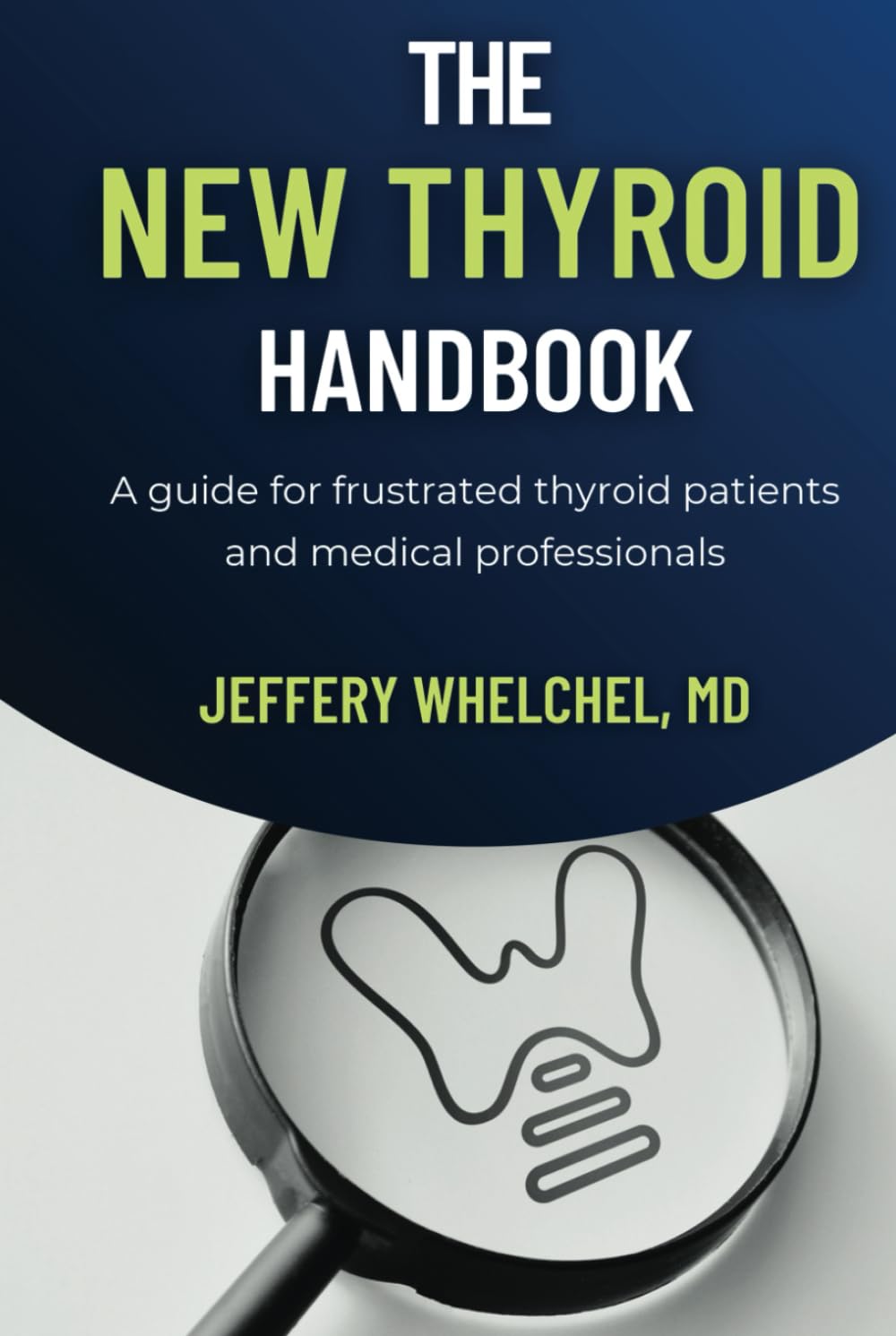 The New Thyroid Handbook: A guide for frustrated thyroid patients and medical professionals