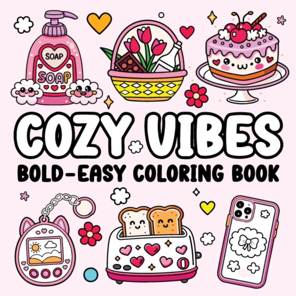 Cozy Vibes Coloring Book | Bold and Easy Designs for Adults & Teens | 50 Cute Kawaii Pages: Relaxing, Aesthetic, Stress Relief Coloring Book