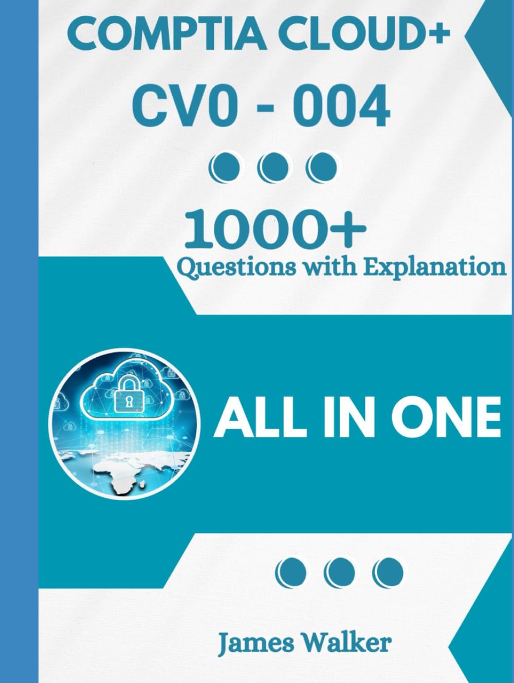 CompTIA Cloud+ CV0-004 with 1000+ Updated Questions and Explanations: CompTIA Cloud+ Book