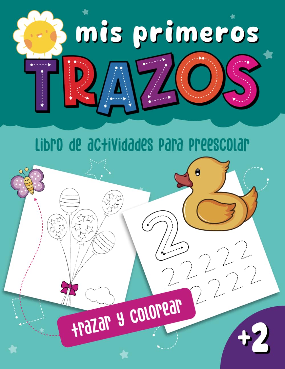 Mis primeros trazos: libro de actividades para preescolar, diversión y práctica para el desarrollo de las capacidades cognitivas de los más pequeños. A partir de 2 años.
