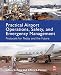 Practical Airport Operations, Safety, and Emergency Management: Protocols for Today and the Future