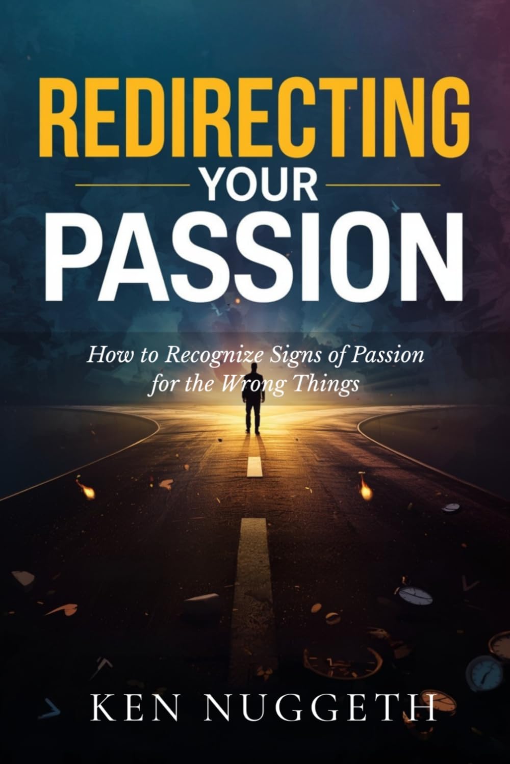 Redirecting Your Passion: How to Recognize Signs of Passion for the Wrong Things
