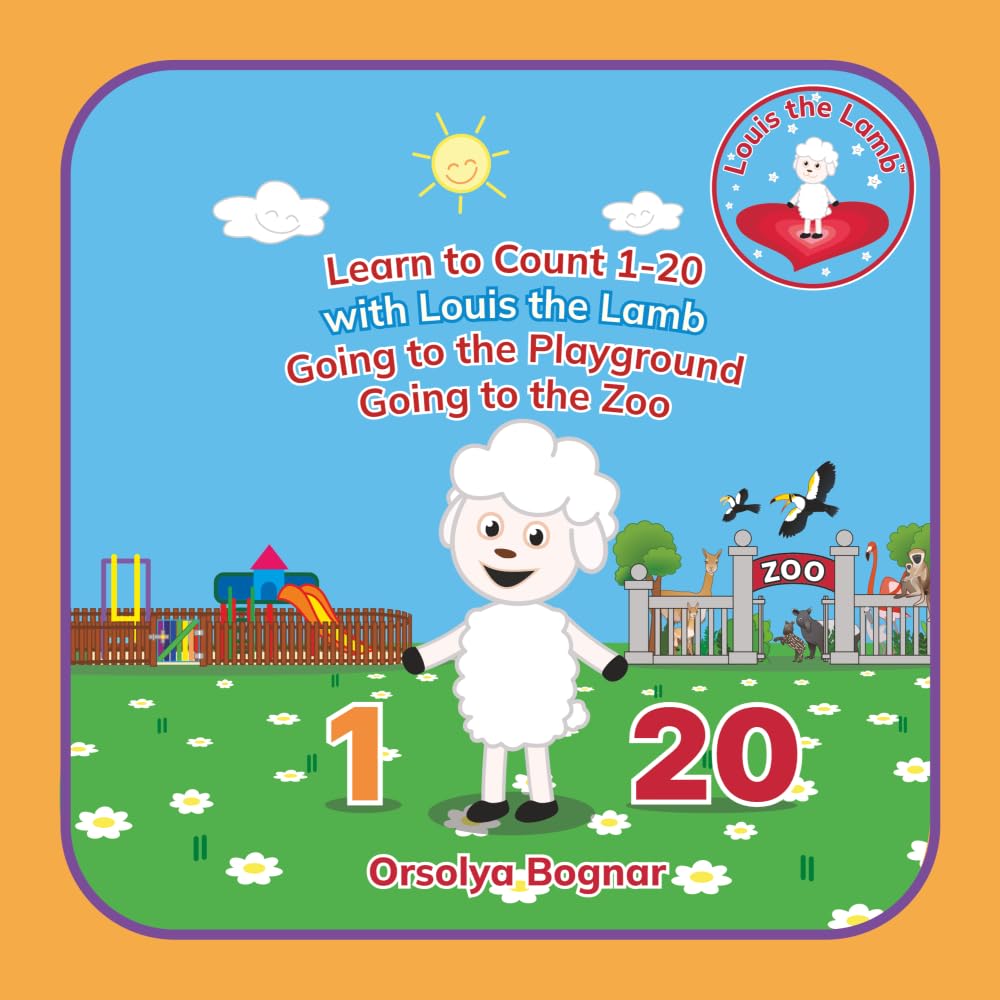 Learn to Count 1-20 with Louis the Lamb, Going to the Playground, Going to Zoo: An Early Learning, Fun Counting Book for Preschoolers and Toddlers Ages 2- 5: 13 (Numbers 1-20 with Louis the Lamb)