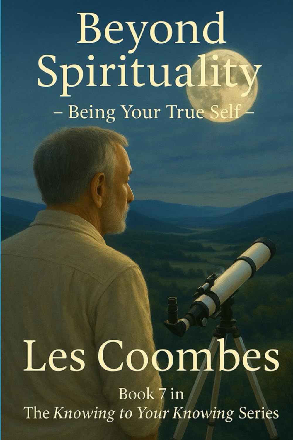 Beyond Spirituality: Living Your Birthright (The Knowing to Your Knowing: A Journey of Self Discovery)