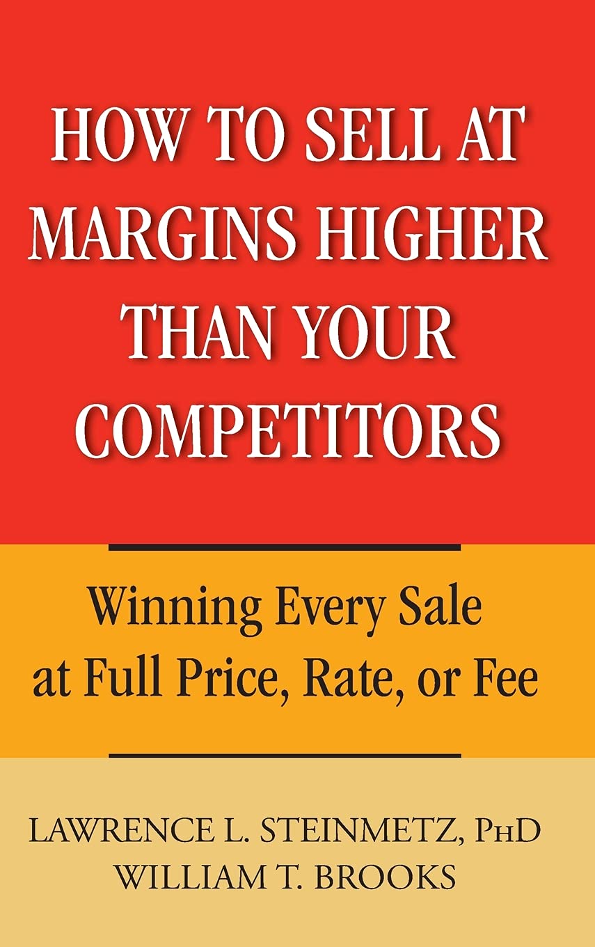How to Sell at Margins Higher Than Your Competitors – Winning Every Sale at Ful…
