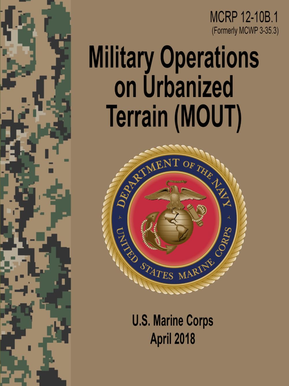 MCRP 12-10B.1 Military Operations on Urbanized Terrain (MOUT) - Apr. 2018: (Formerly MCWP 3-35.3) Field Pocket Size
