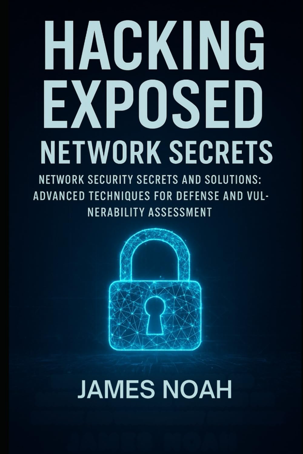 Hacking Exposed: Network Secrets: Network Security Secrets and Solutions: Advanced Techniques for Defense and Vulnerability Assessment