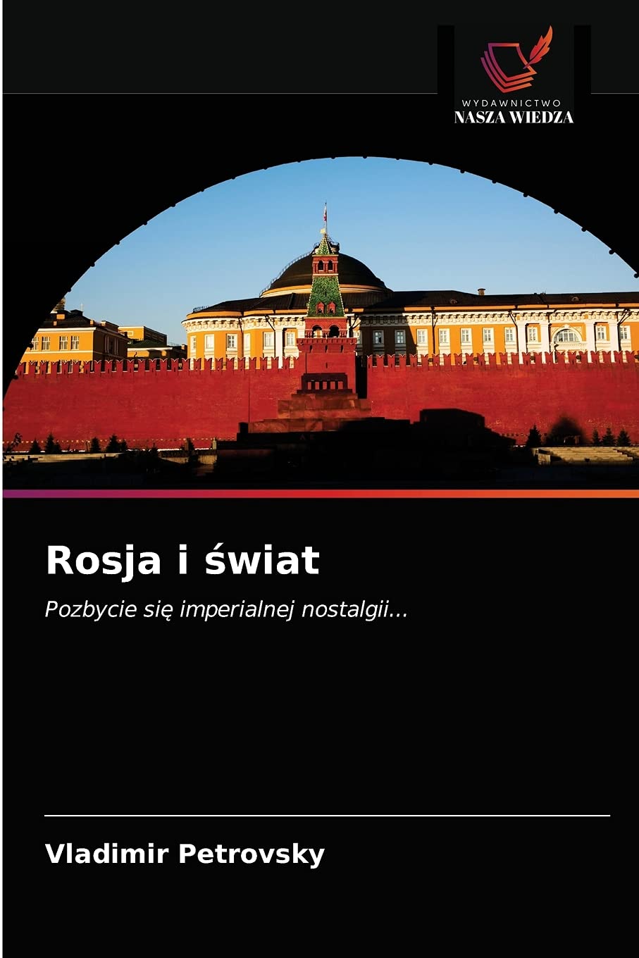 Rosja i świat: Pozbycie si¿ imperialnej nostalgii...