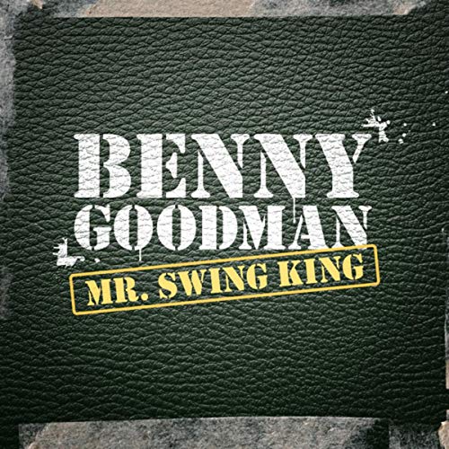 Mr. Swing King Benny Goodman Digital Music