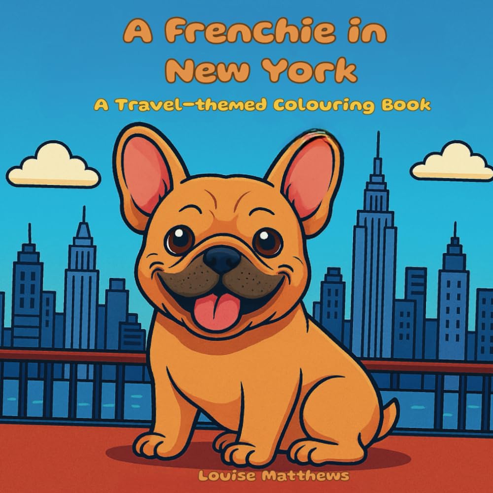 A Frenchie In New York: A Cute Colouring Book