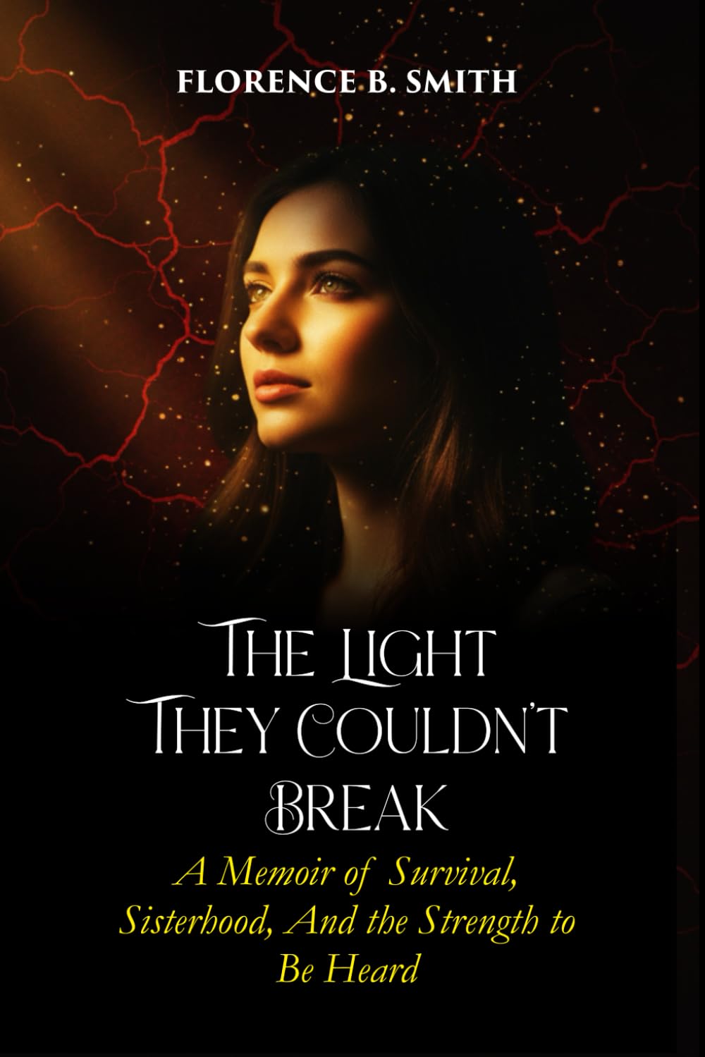 The Light They Couldn’t Break: A Memoir of Survival, Sisterhood, and the Strength to Be Heard