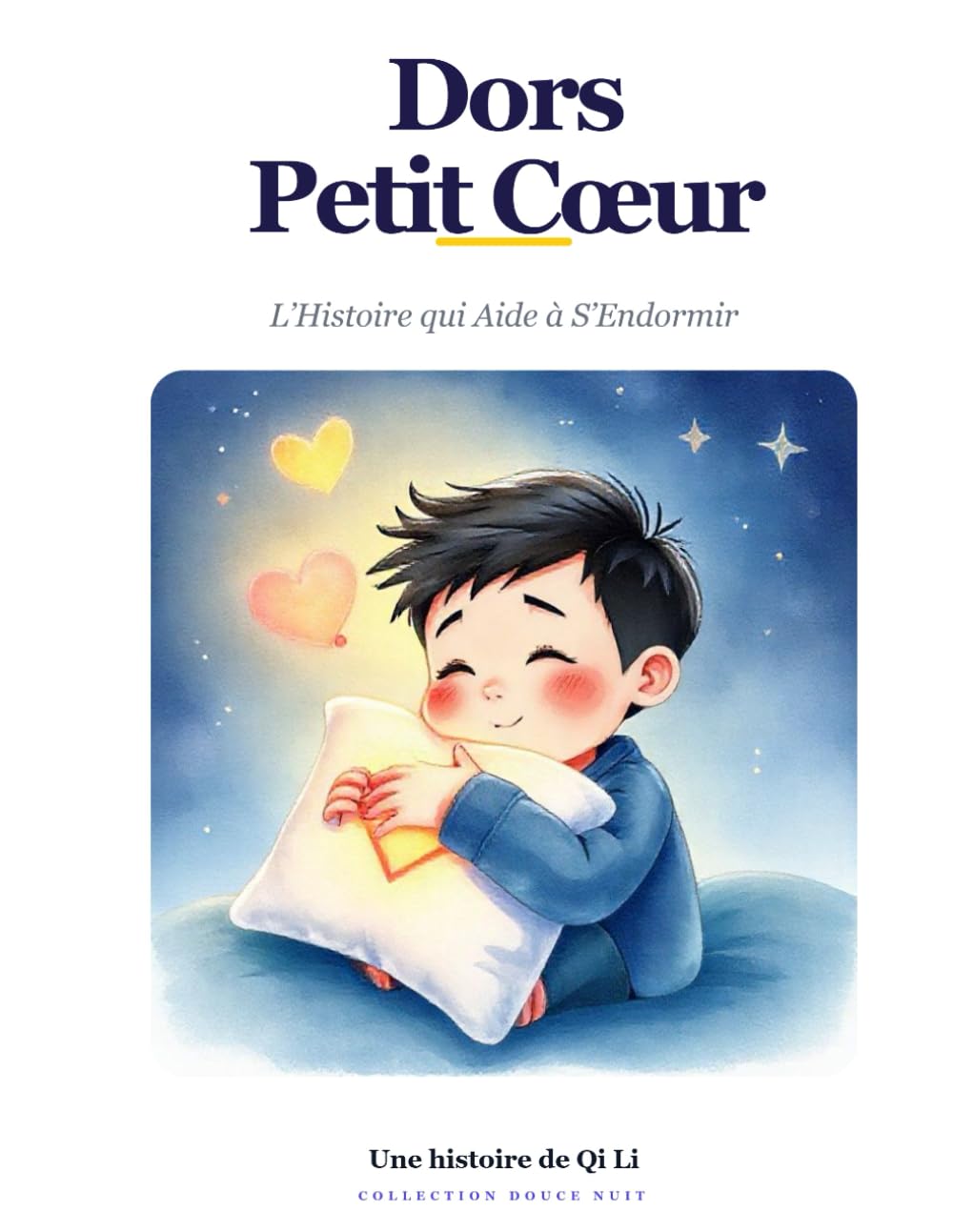 Dors Petit Coeur: L'histoire qui aide à s'endormir: 1 (Le monde de Qi Li)