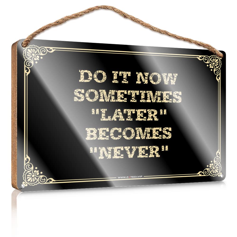 MAHQPZXSF Home Decor Ideas Kitchen Do It Now Sometimes Later Becomes Never Wooden Sign Winter Signs For Home Decor Wall Hanging Wood Sign(15X28CM)